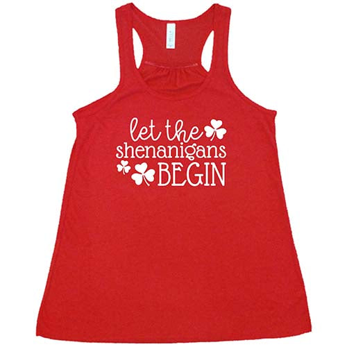 red racerback tank top with the saying "let the shenanigans begin" in white