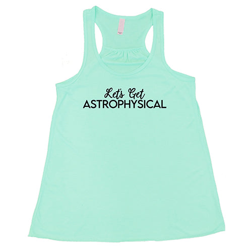 Let's Get Astrophysical Shirt