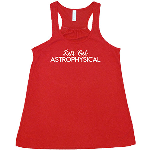 Let's Get Astrophysical Shirt