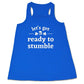 blue racerback tank top with the quote "let's get ready to stumble" in white