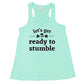 mint racerback tank top with the quote "let's get ready to stumble" in white