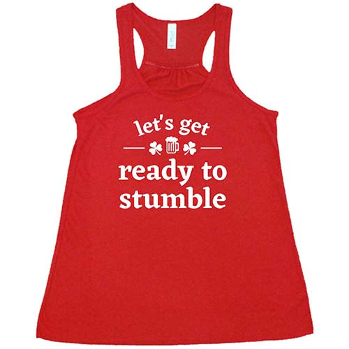 red racerback tank top with the quote "let's get ready to stumble" in white
