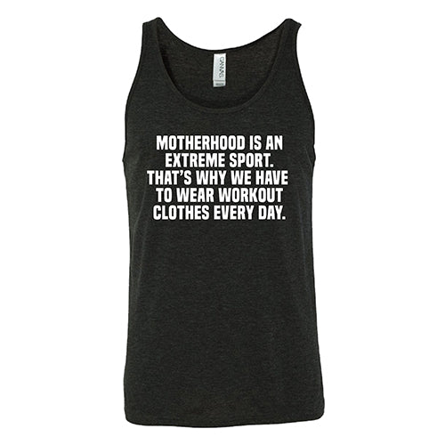 Motherhood Is An Extreme Sport That's Why We Have To Wear Workout Clothes Every Day Shirt Unisex