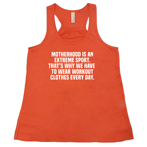 Motherhood Is An Extreme Sport That's Why We Have To Wear Workout Clothes Every Day Shirt