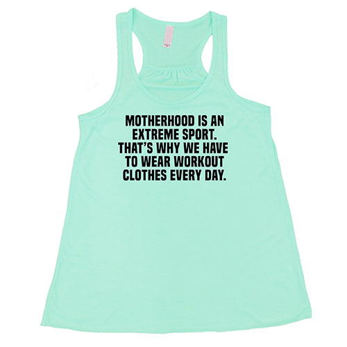 Motherhood Is An Extreme Sport That's Why We Have To Wear Workout Clothes Every Day Shirt
