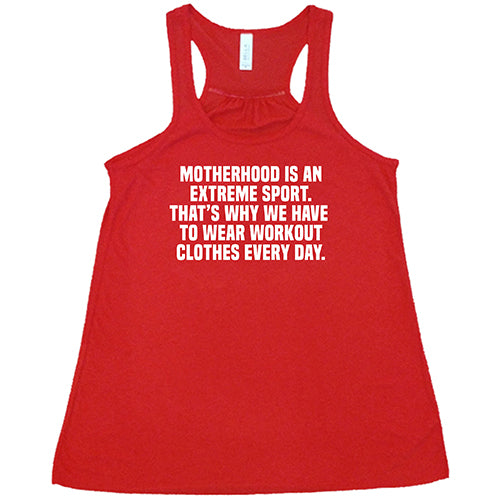 Motherhood Is An Extreme Sport That's Why We Have To Wear Workout Clothes Every Day Shirt