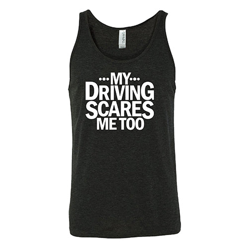 My Driving Scares Me Too Shirt Unisex