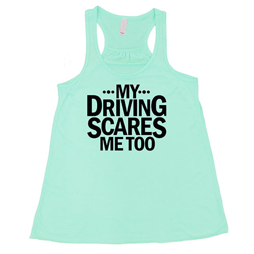 My Driving Scares Me Too Shirt