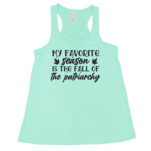 my favorite season is the fall of the patriarchy mint racerback shirt