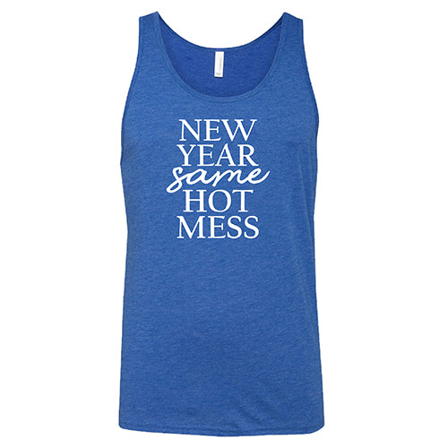 New Year, Same Hot Mess Shirt Unisex
