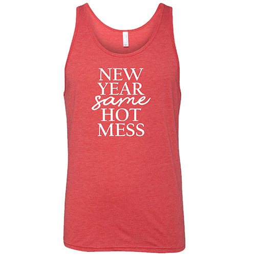 New Year, Same Hot Mess Shirt Unisex