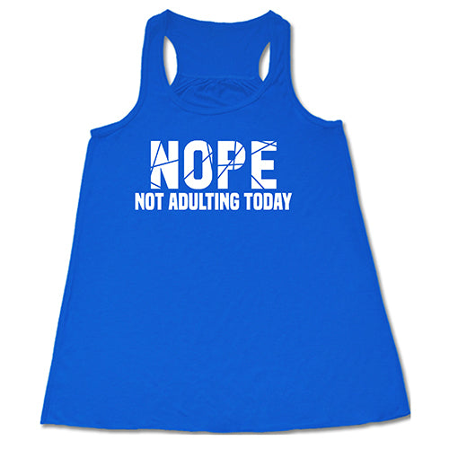 Nope, Not Adulting Today Shirt