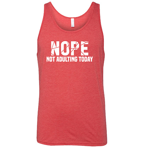 Nope, Not Adulting Today Shirt Unisex