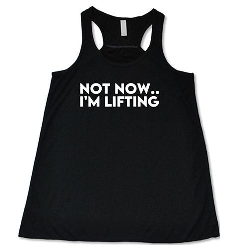 Not Now, I'm Lifting Shirt