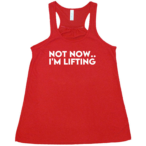 Not Now, I'm Lifting Shirt