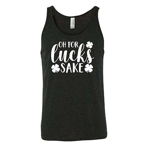 black unisex shirt with the saying "oh for lucks sake" on it in white
