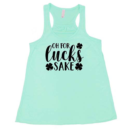 mint shirt with the saying "oh for lucks sake" on it in black