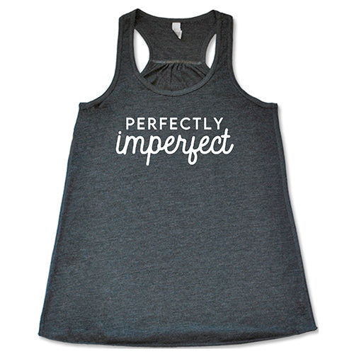 Perfectly Imperfect Shirt