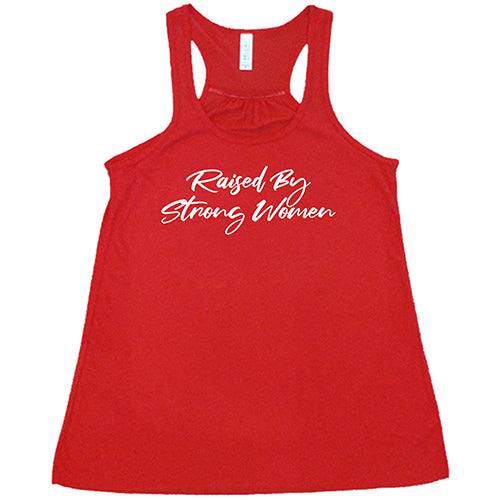 Raised By Strong Women Shirt