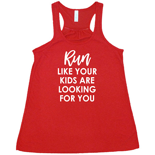 Run Like Your Kids Are Looking For You Shirt