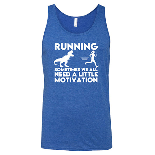 Running... Sometimes We All Need a Little Motivation Shirt Unisex