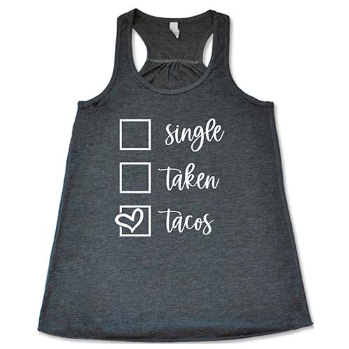 Single Taken Tacos Shirt