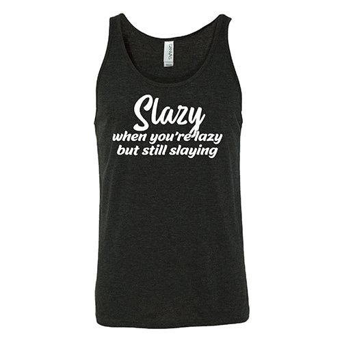 Slazy, When You're Lazy But Still Slaying Shirt Unisex