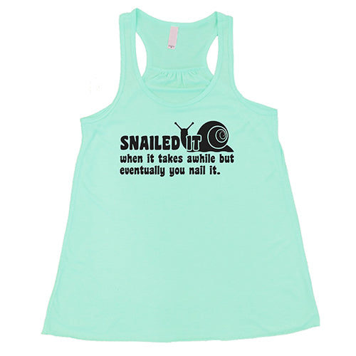 Snailed It, When It Takes Awhile But Eventually You Nail It Shirt