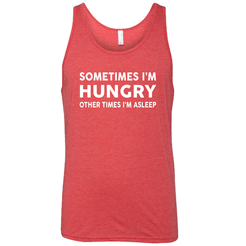 Sometimes I'm Hungry Other Times I'm Asleep Shirt Unisex