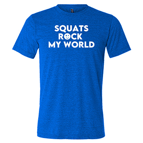 Squats Rock My World Shirt Unisex