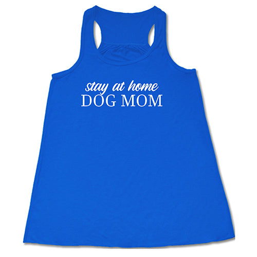 Stay At Home Dog Mom Shirt