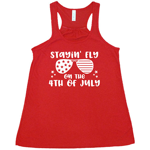 red Stayin' Fly On The 4th Of July Shirt