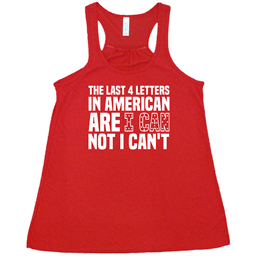 The Last 4 Letters In American Is I Can Not I Can't Shirt