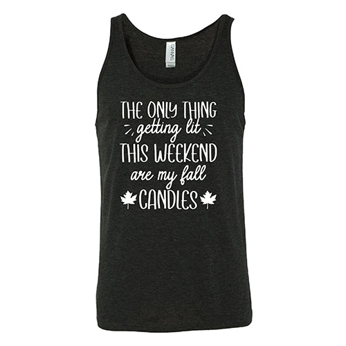 The Only Thing Getting Lit This Weekend Are My Fall Candles Shirt Unisex