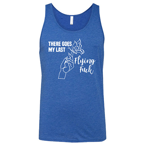 There Goes My Last Flying Fuck Shirt Unisex