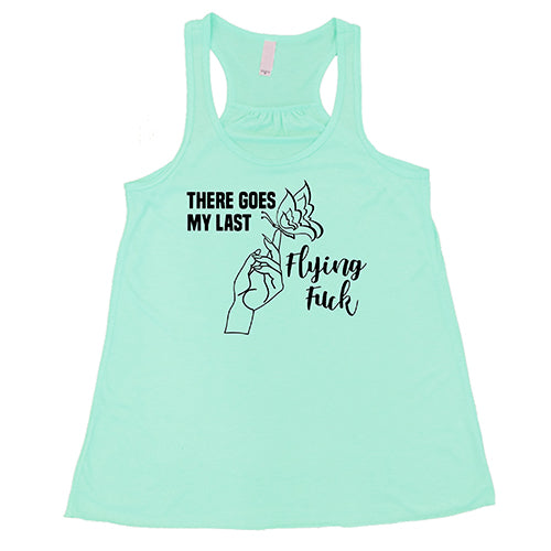 There Goes My Last Flying Fuck Shirt