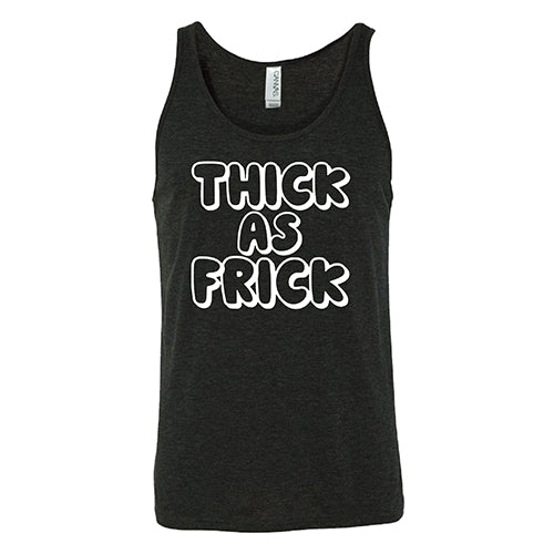 Thick As Frick Shirt Unisex