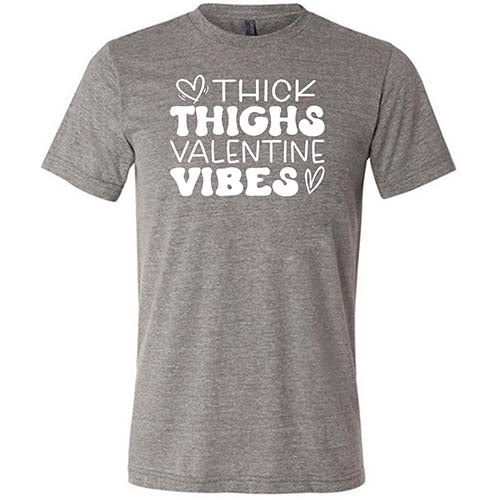 Thick Thighs Valentines Vibes Shirt Unisex