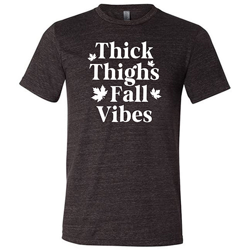 Thick Thighs Fall Vibes Shirt Unisex