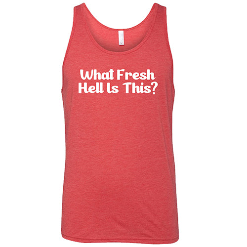 What Fresh Hell Is This Shirt Unisex
