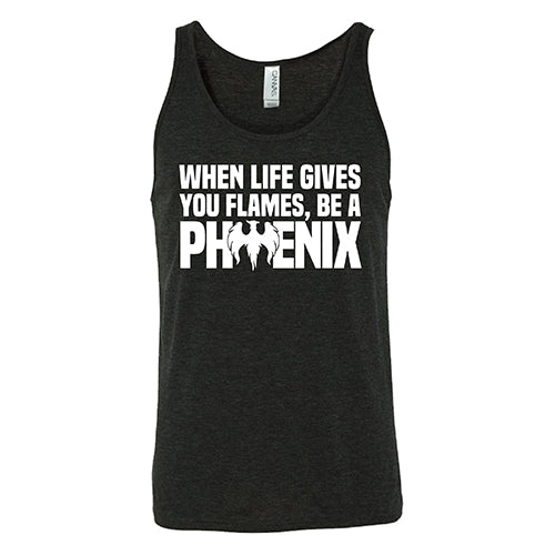 When Life Gives You Flames, Be A Phoenix Shirt Unisex