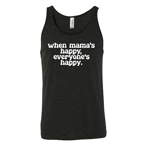 When Mama's Happy, Everyone's Happy Shirt Unisex