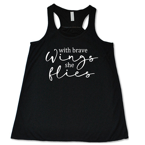 With Brave Wings She Flies Shirt