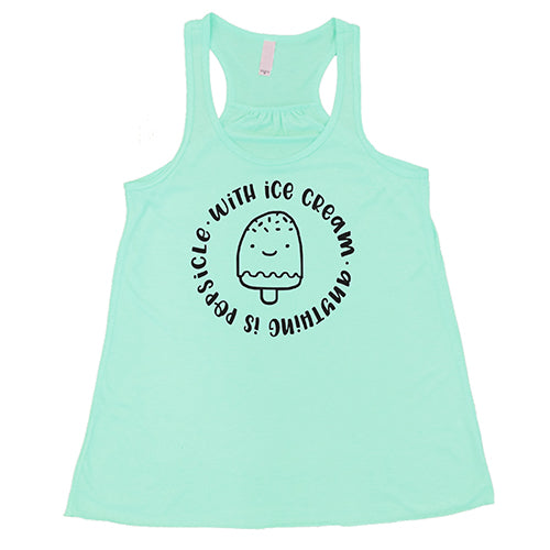 With Ice Cream Anything Is Popsicle Shirt
