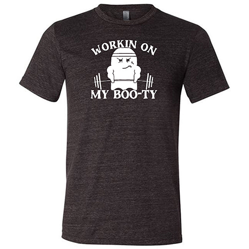 Working On My Boo-ty Shirt Unisex