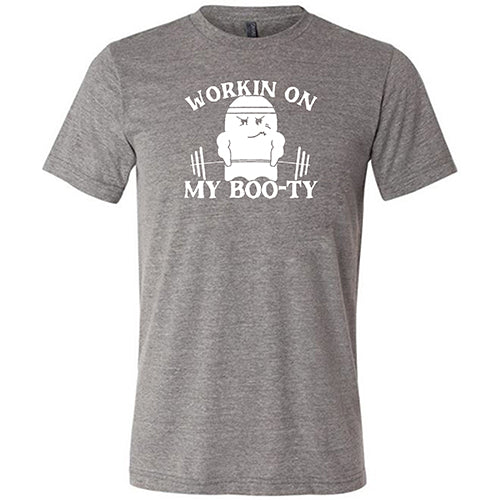 Working On My Boo-ty Shirt Unisex