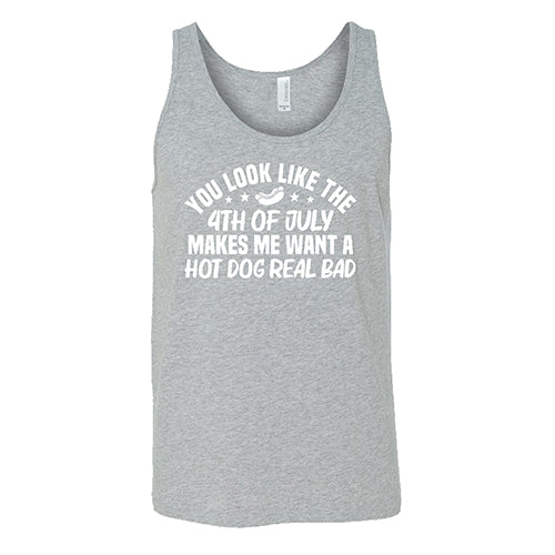 You Look Like The 4th Of July Makes Me Want A Hot Dog Real Bad Shirt Unisex