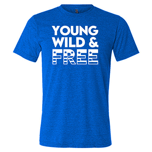 Young, Wild, & Free Shirt Unisex