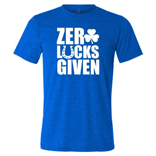 blue unisex shirt with the saying "zero lucks given" on it in white