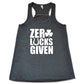 grey racerback tank top with the quote "zero lucks given" in white